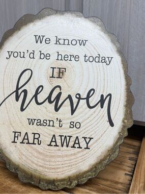 WeddingDecorative Wood Slice Sign "If Heaven Wasn't So Far Away" - Beige & Brown